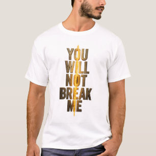 Du wirst mich nicht brechen Gold motivierende Typo T-Shirt
