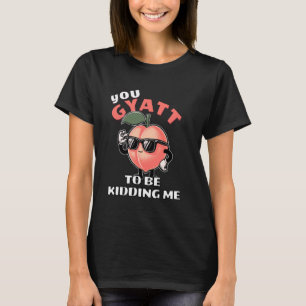 Du wirst mich von Gyatt Peach Meme abhalten T-Shirt