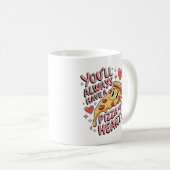 Du wirst mir immer eine Pizza zu Herzen nehmen Kaffeetasse (VorderseiteRechts)