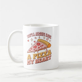 Du wirst mir immer eine Pizza zu Herzen nehmen Kaffeetasse