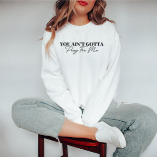 Du wirst nicht für mich beten. Funny Sweatshirt