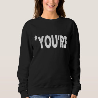 Du wirst nicht von deiner Grammatikkorrektur beurt Sweatshirt