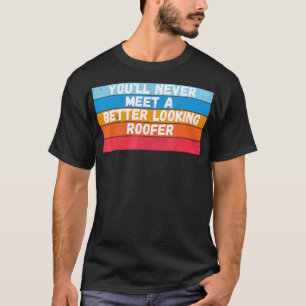Du wirst nie ein besseres Roofer-Geschenk treffen T-Shirt