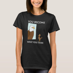 Du wirst zu dem, was du denkst, alles ist Mindset T-Shirt