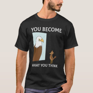 Du wirst zu dem, was du denkst, alles ist Mindset T-Shirt