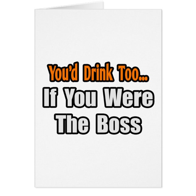 Du würdest auch trinken... Boss (Vorne)