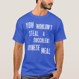 Du würdest ein köstliches chinesisches Essen Demok T-Shirt