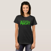 Du würdest mich nicht mögen, wenn ich wütend bin T-Shirt (Vorne ganz)