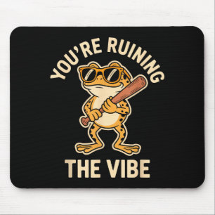 Du zerstörst die Stimmung Lustiger Frosch mit Fled Mousepad