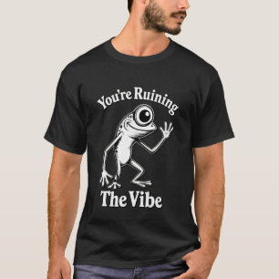 Du zerstörst die Stimmung Lustiges Marcus-Frosch-M T-Shirt