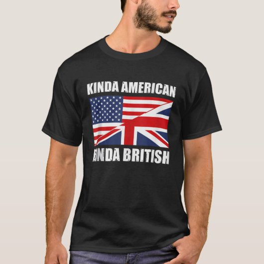 Duale Citizenship UK USA Kinda American Kinda Brit T-Shirt (Vorderseite)