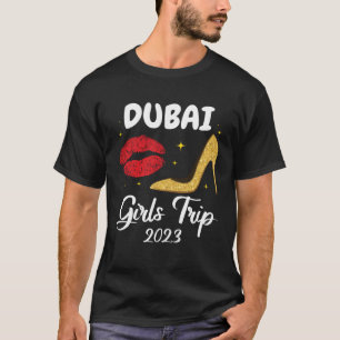 Dubai Girls Trip 2023 Lips High Heals Friend Match T-Shirt