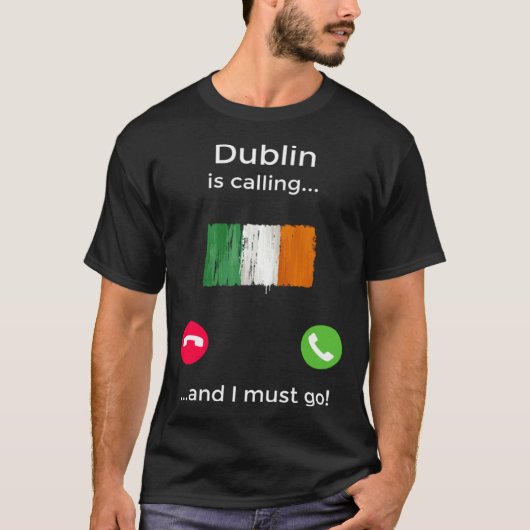 Dublin Is Calling And I Must Go Ireland T-Shirt (Vorderseite)