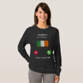 Dublin Is Calling And I Must Go Ireland T-Shirt (Vorne ganz)