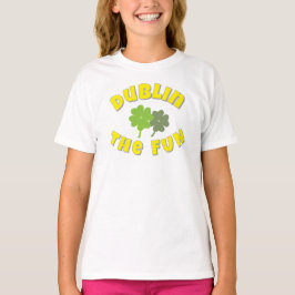 Dublin The Fun | St. Patrick's Day party Graphic T-Shirt