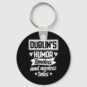 Dublins Humor Zeitlos Alterslos Bier St. Patrick T Schlüsselanhänger