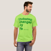 Dubstep änderte mein Leben T-Shirt (Vorne ganz)