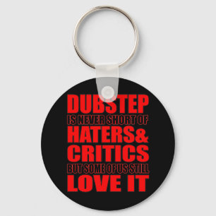 DUBSTEP Haters u. Kritiker LIEBE ES Schlüsselanhänger