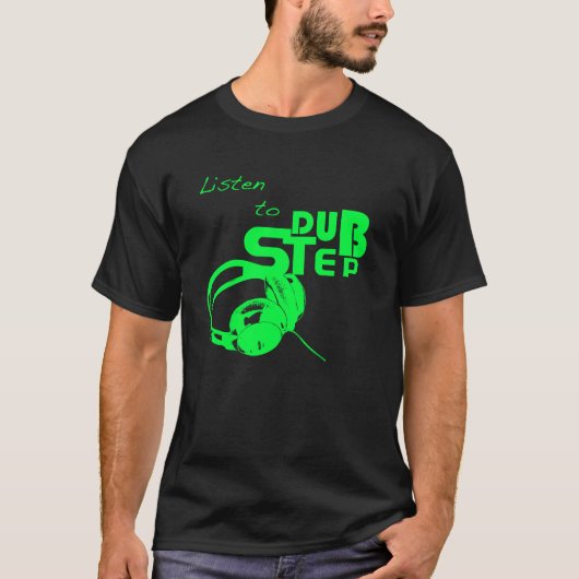 Dubstep hören T-Shirt (Vorderseite)
