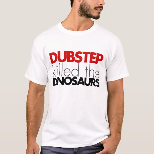 Dubstep tötete die Dinosaurier (keinen Baß) T-Shirt (Vorderseite)