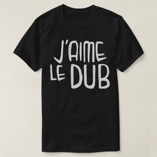 Dubstep Typografie Jaime le Dub French I Liebe Dub T-Shirt (Design vorne)
