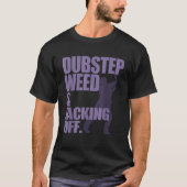 Dubstep Weber und Jacking off T Shirt (Vorderseite)