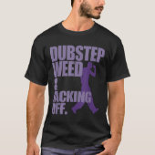 Dubstep Weed und Abschrecken T-Shirt (Vorderseite)