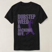 Dubstep Weed und Abschrecken T-Shirt (Design vorne)