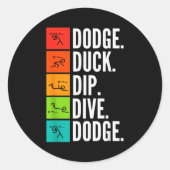 Duck Dip Dive I Ball Games I Funny Dodgeball Runder Aufkleber (Vorderseite)
