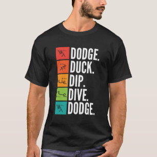 Duck Dip I Ball Games I Funny Dodgeball for C T-Shirt