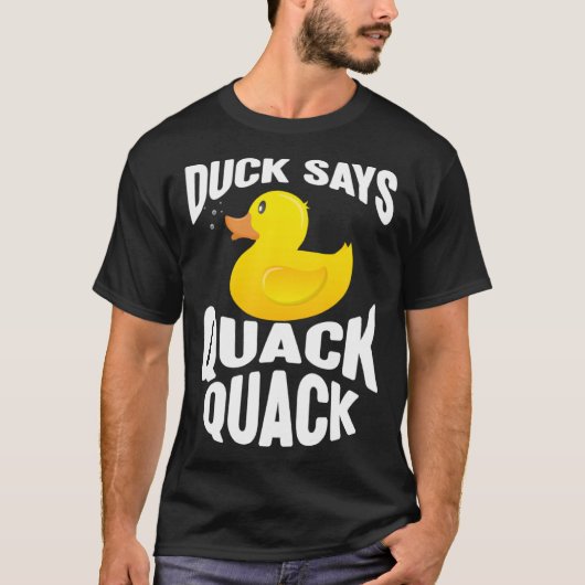 Duck   Duck Says Quack Quack  Duck T-Shirt (Vorderseite)