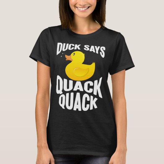 Duck   Duck Says Quack Quack  Duck T-Shirt (Vorderseite)