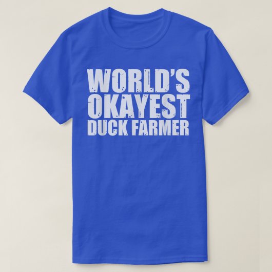 Duck Farmer World's Okayest Funny  T-Shirt (Design vorne)