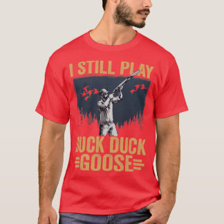 Duck Hunter I spiele noch Duck Enck Goose Duck Hun T-Shirt