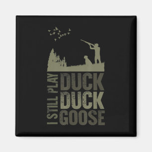 Duck Hunter Quote I spiele noch Duck Enck Gänse Me Magnet
