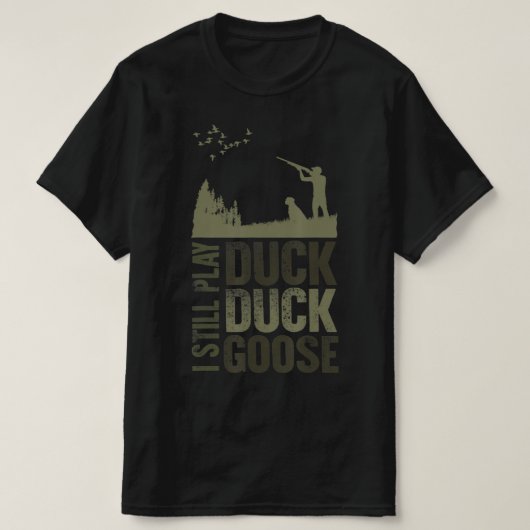 Duck Hunter Quote I spiele noch Duck Enck Gänse Me T-Shirt (Design vorne)