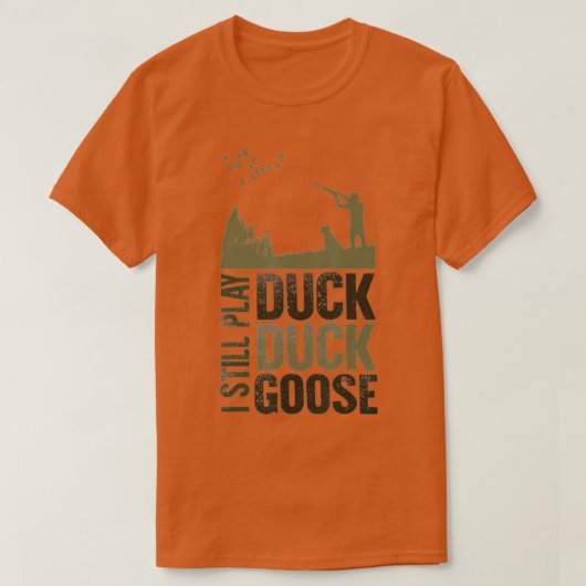 Duck Hunter Quote I spiele noch Duck Enck Gänse Me T-Shirt (Design vorne)