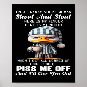 Duck Im A Cranky Kurze Frau Kurz und hier ausstrei Poster