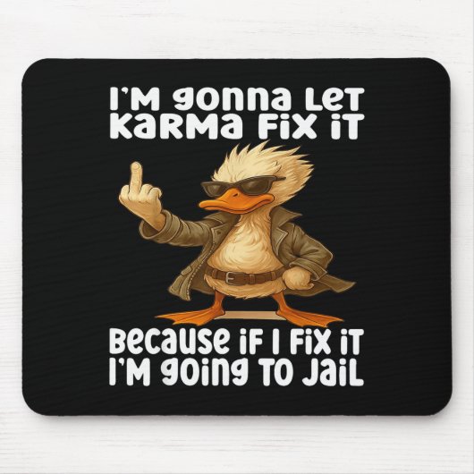 Duck I'm Gonna Let Karma Fix It Because If I Fix I Mousepad (Vorne)