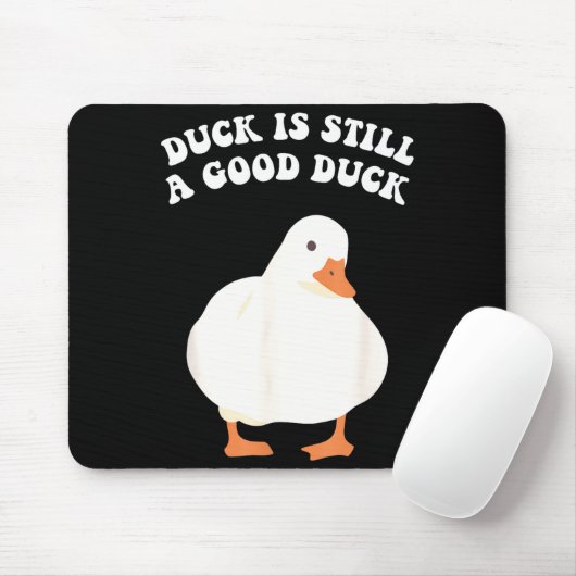 Duck, Is Still, A Good Duck  Mousepad (Mit Mouse)