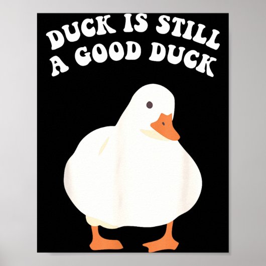 Duck, Is Still, A Good Duck Poster (Vorne)