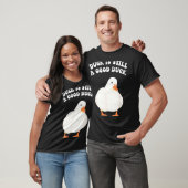 Duck, Is Still, A Good Duck T-Shirt (Unisex)