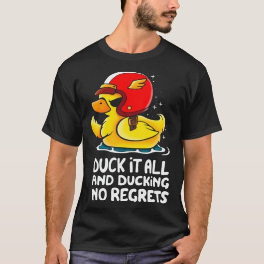 duck it all and ducking no regrets  Cute Duck T-Shirt (Vorderseite)