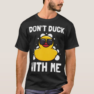 Duck Lover Funny Dont Duck with Me Encks Hundebesi T-Shirt