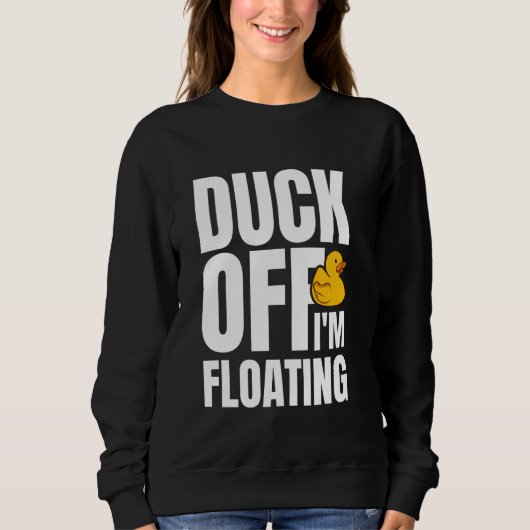 Duck Off Im Floating Rubber Duck Bath Duck Sweatshirt (Vorderseite)