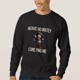 Duck Pirate Heave Ho Matey kommen Finde Me Rubber Sweatshirt