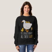 Duck Quote Yes I Really Do Need All These Ducks  2 Sweatshirt (Vorne ganz)