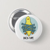 Duck Tape Funny Duct Tape Pun Button (Vorne & Hinten)