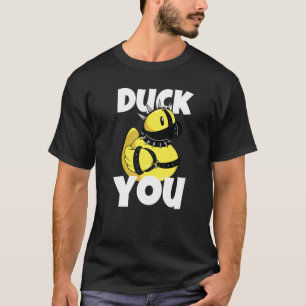 Duck You  Bad Teen Gummiente für Männer und Frauen T-Shirt