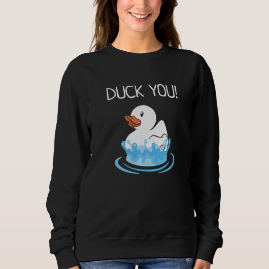 Duck You  Bathroom Ducks Rubber Ducky Accessories Sweatshirt (Vorderseite)